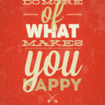 Do More Of What Makes You Happy typography vector illustration.