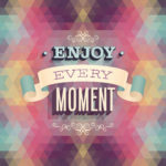 Vintage "Enjoy every moment" Poster. Vector illustration.